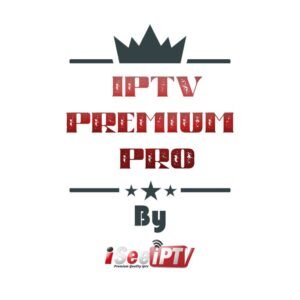 Abonnement iptv premium pro | plus de 140.000 Chaines Vods